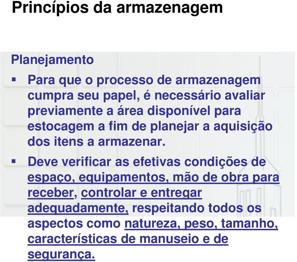 Deve verificar as efetivas condições de espaço, equipamentos, mão de obra para receber, controlar e entregar