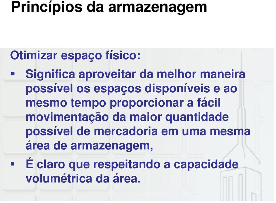 a fácil movimentação da maior quantidade possível de mercadoria em uma mesma