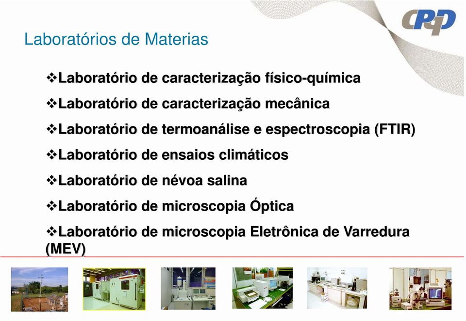 espectroscopia (FTIR) Laboratório de ensaios climáticos Laboratório de névoa