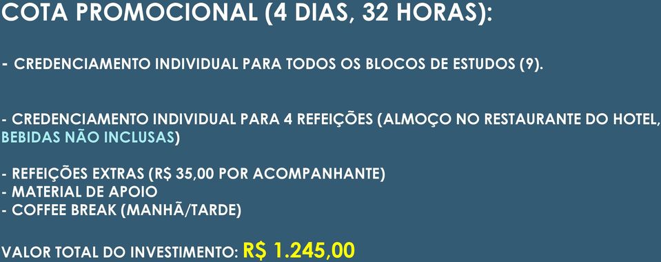 - CREDENCIAMENTO INDIVIDUAL PARA 4 REFEIÇÕES (ALMOÇO NO RESTAURANTE DO HOTEL,