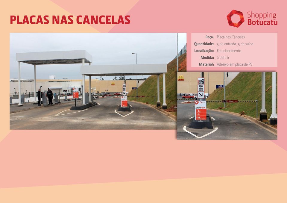 nas Cancelas 5 de entrada; 5 de saída