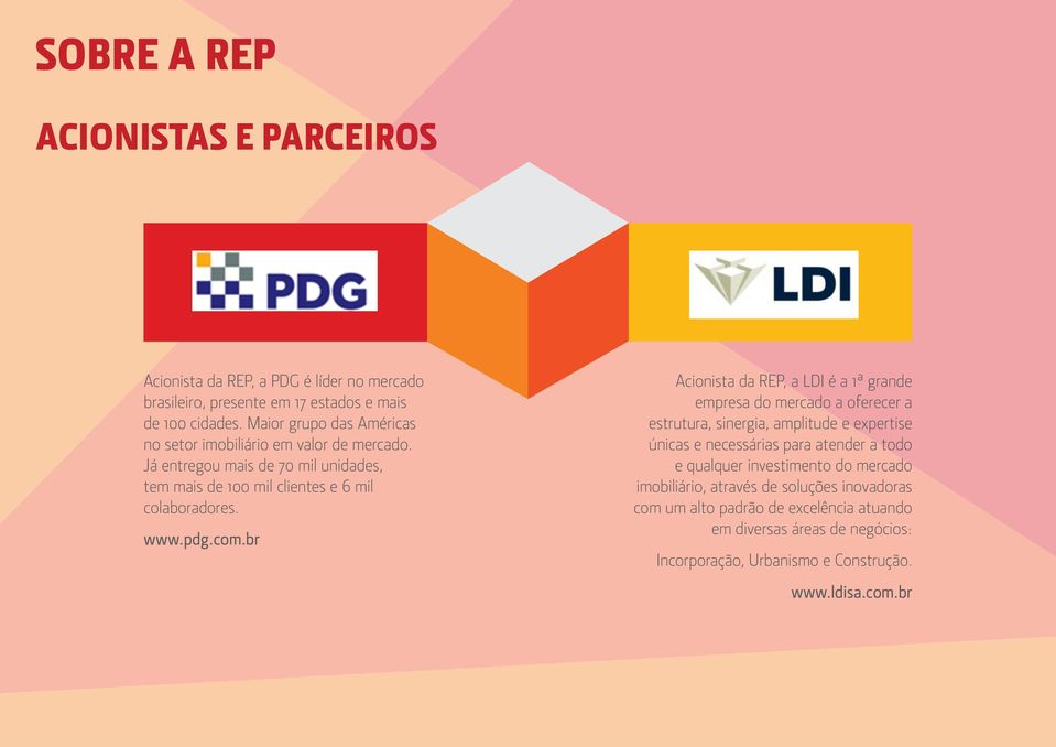 com.br Acionista da REP, a LDI é a 1ª grande empresa do mercado a oferecer a estrutura, sinergia, amplitude e expertise únicas e necessárias para atender a todo e