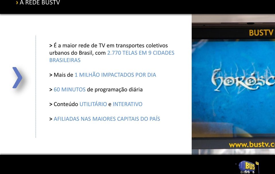 770 TELAS EM 9 CIDADES BRASILEIRAS > Mais de 1 MILHÃO IMPACTADOS