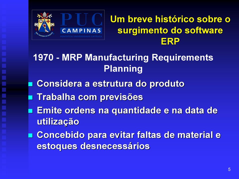 Trabalha com previsões Emite ordens na quantidade e na data de