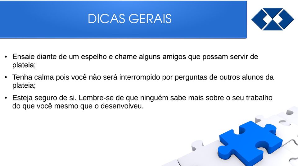 perguntas de outros alunos da plateia; Esteja seguro de si.