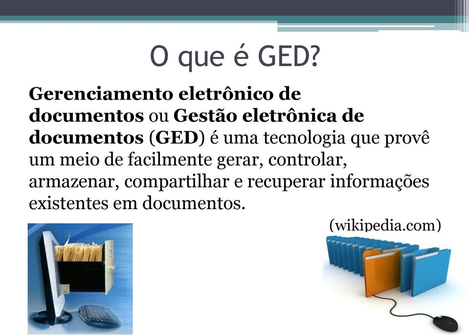 documentos (GED) é uma tecnologia que provê um meio de