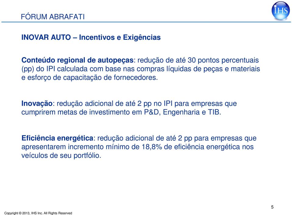 Inovação: redução adicional de até 2 pp no IPI para empresas que cumprirem metas de investimento em P&D, Engenharia e TIB.