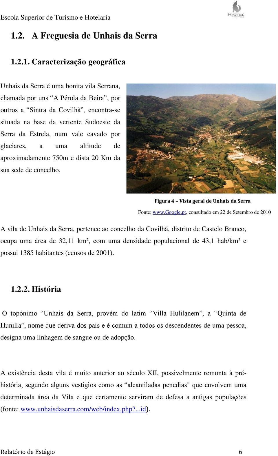Figura 4 Vista geral de Unhais da Serra Fonte: www.google.