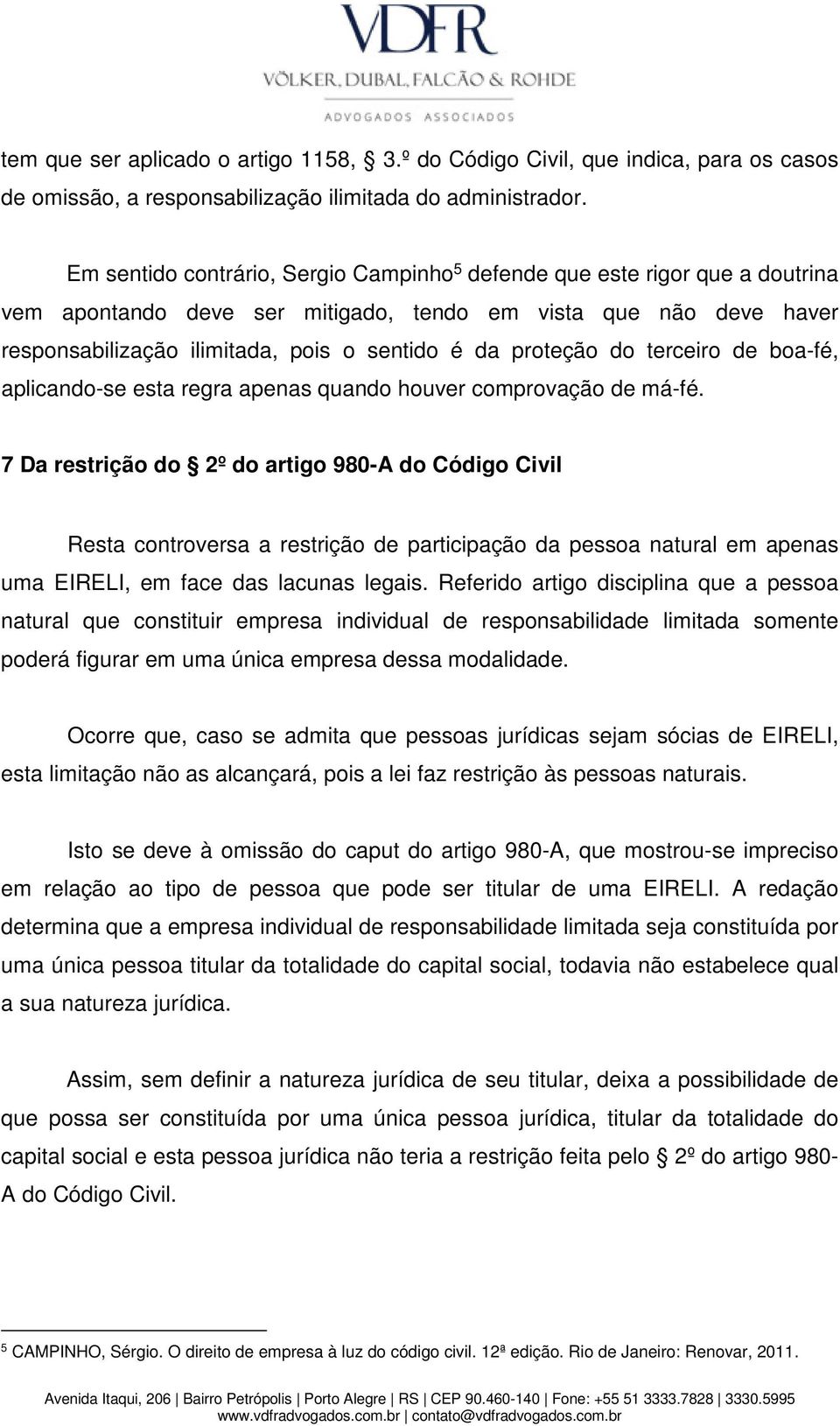 proteção do terceiro de boa-fé, aplicando-se esta regra apenas quando houver comprovação de má-fé.