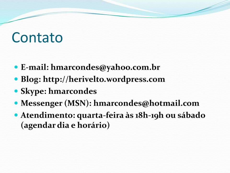com Skype: hmarcondes Messenger (MSN):