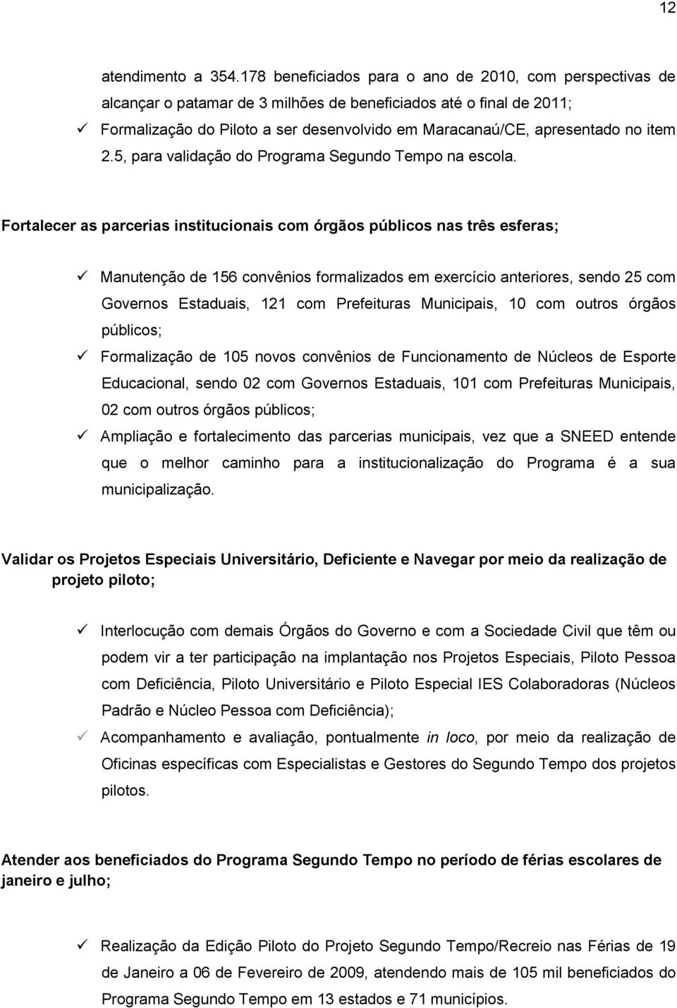 item 2.5, para validação do Programa Segundo Tempo na escola.