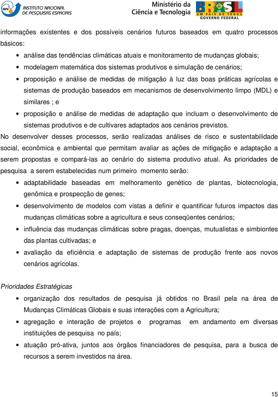 (MDL) e similares ; e proposição e análise de medidas de adaptação que incluam o desenvolvimento de sistemas produtivos e de cultivares adaptados aos cenários previstos.