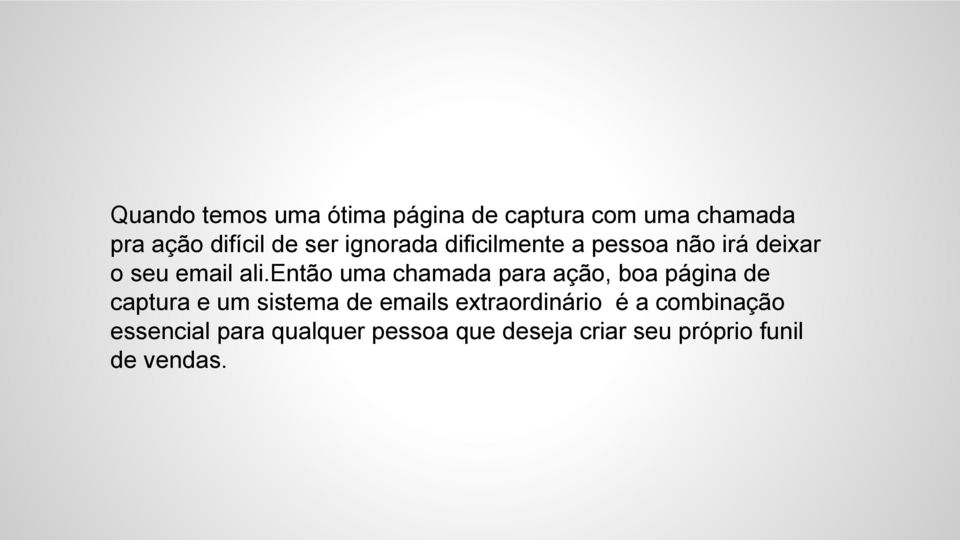 então uma chamada para ação, boa página de captura e um sistema de emails