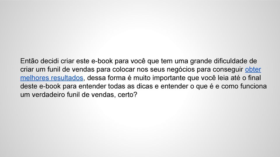 resultados, dessa forma é muito importante que você leia até o final deste e-book