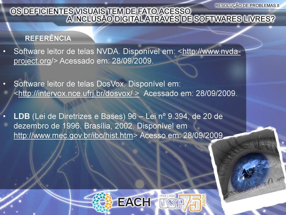 nce.ufrj.br/dosvox/ > Acessado em: 28/09/2009. LDB (Lei de Diretrizes e Bases) 96 Lei nº 9.