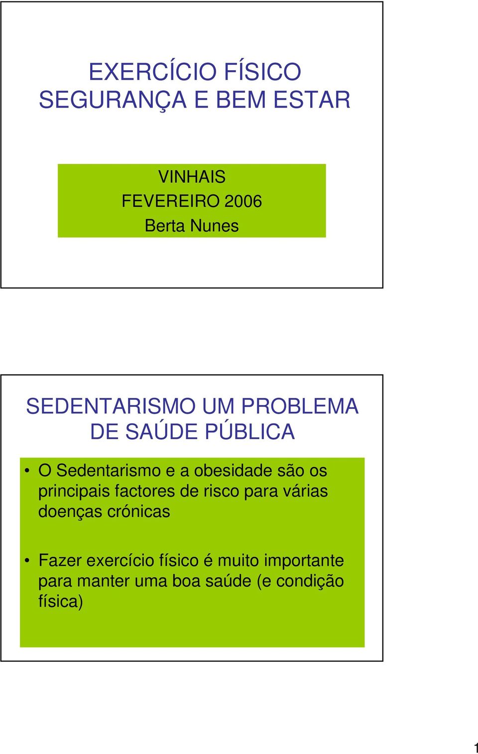 os principais factores de risco para várias doenças crónicas Fazer