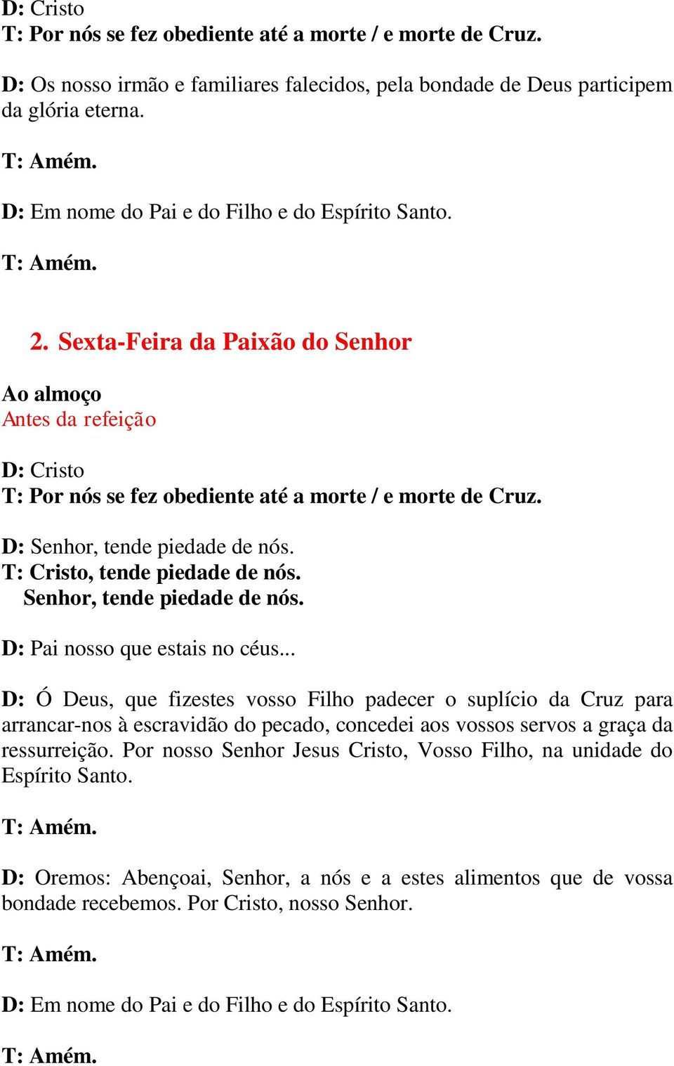 para arrancar-nos à escravidão do pecado, concedei aos vossos servos a