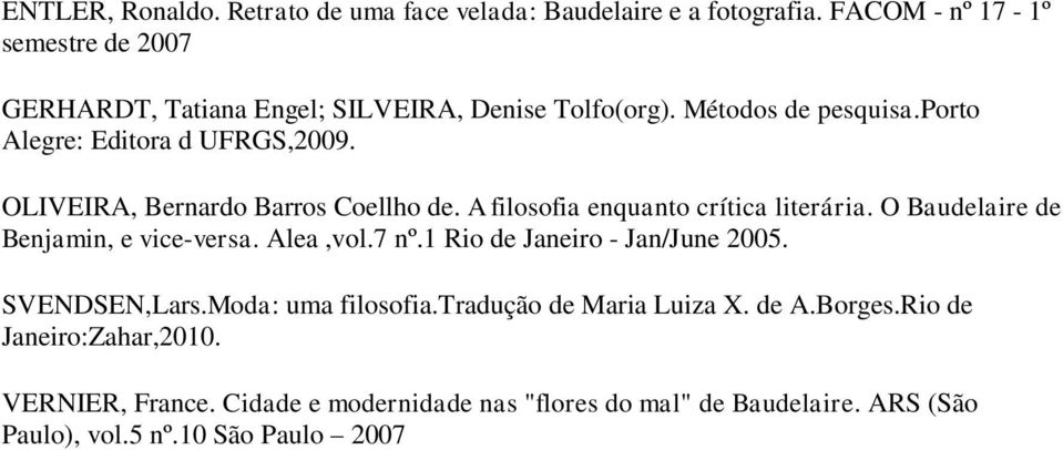 OLIVEIRA, Bernardo Barros Coellho de. A filosofia enquanto crítica literária. O Baudelaire de Benjamin, e vice-versa. Alea,vol.7 nº.