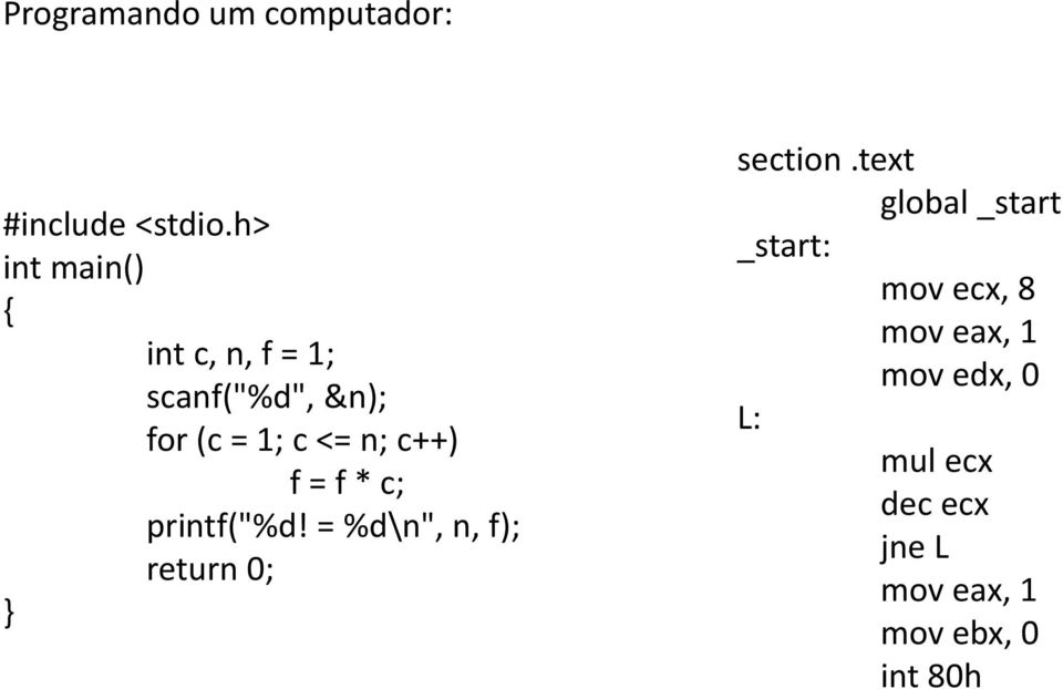c++) f = f * c; printf("%d! = %d\n", n, f); return 0; } section.