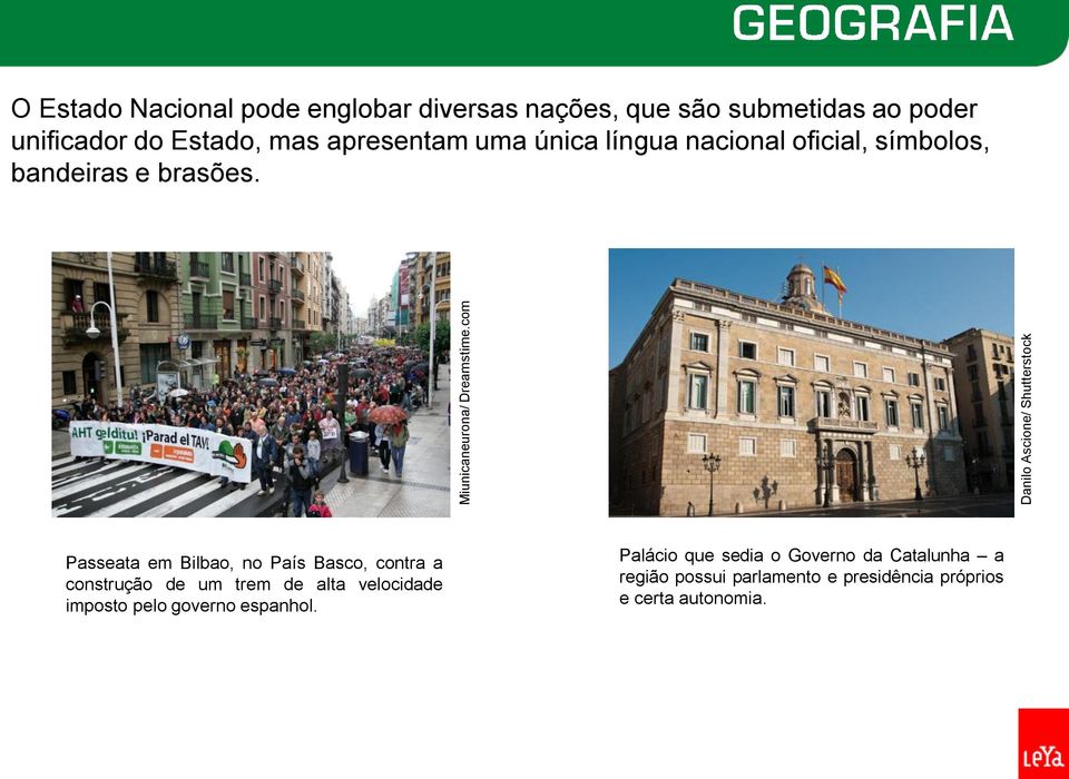 unificador do Estado, mas apresentam uma única língua nacional oficial, símbolos, bandeiras e brasões.