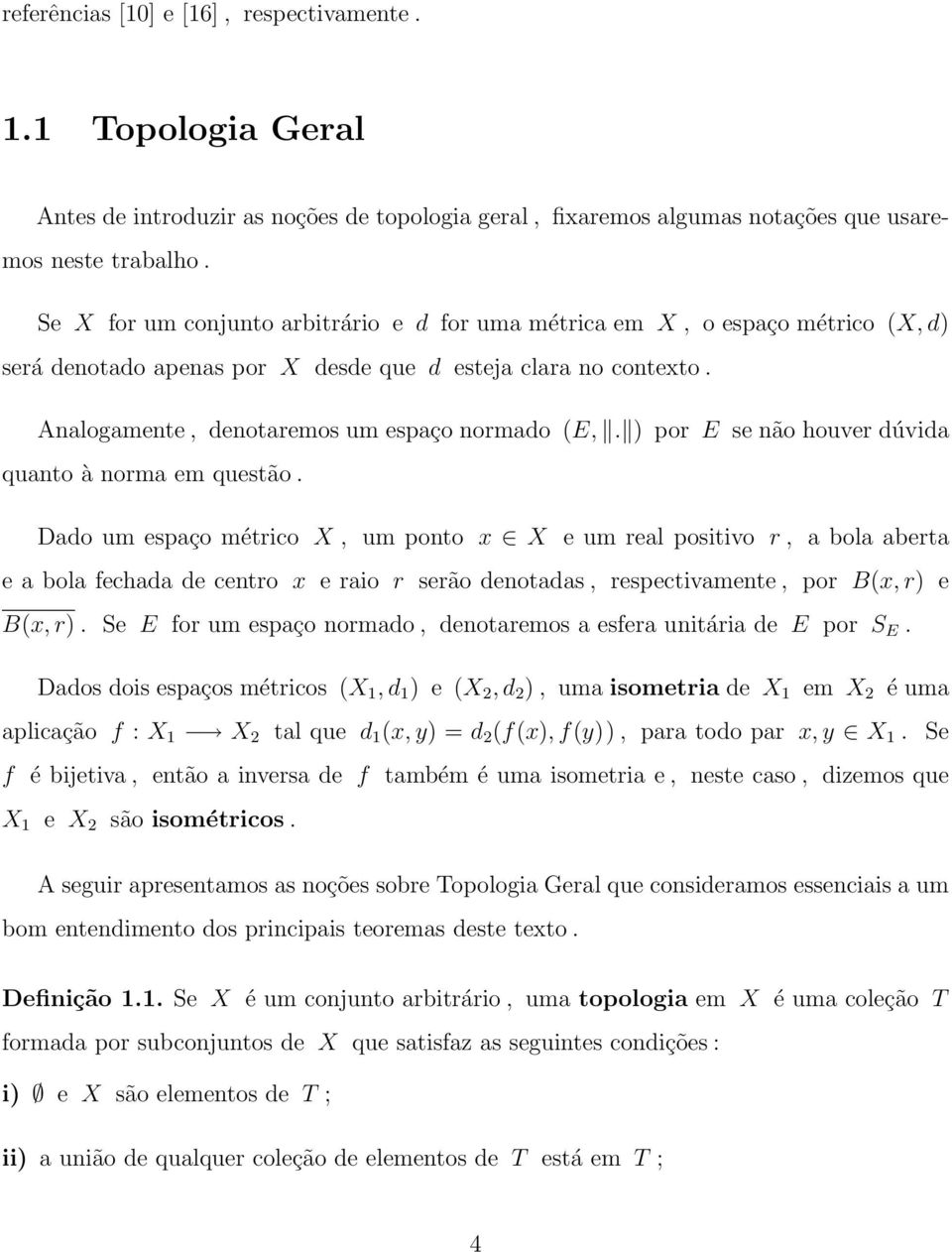 ) por E se não houver dúvida quanto à norma em questão.