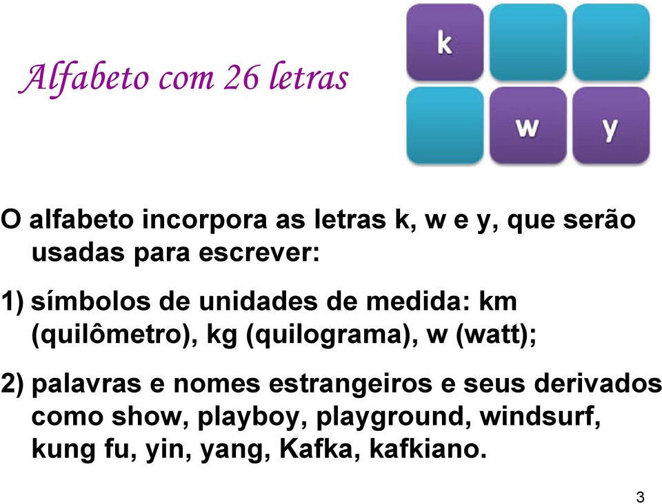 (quilograma), w (watt); 2) palavras e nomes estrangeiros e seus derivados
