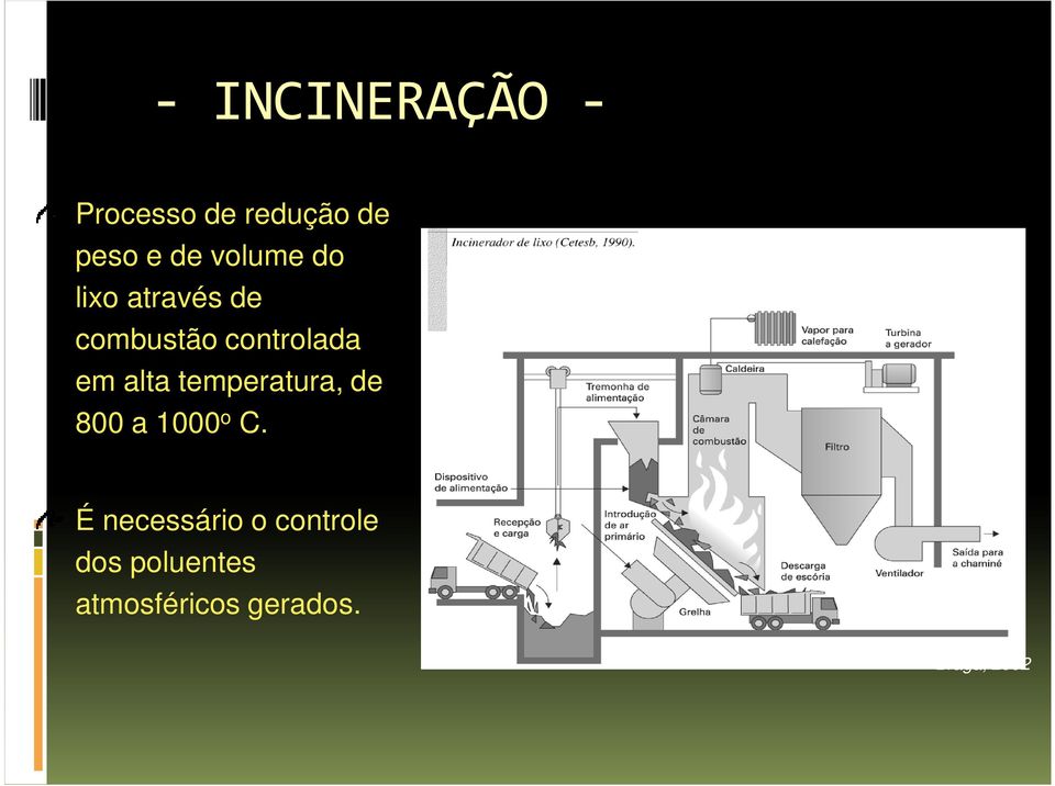 alta temperatura, de 800 a 1000 o C.