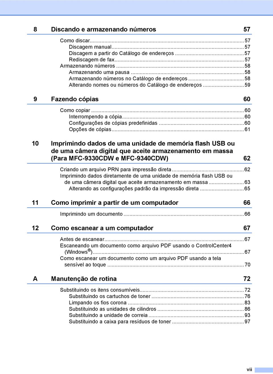 ..60 Configurações de cópias predefinidas...60 Opções de cópias.