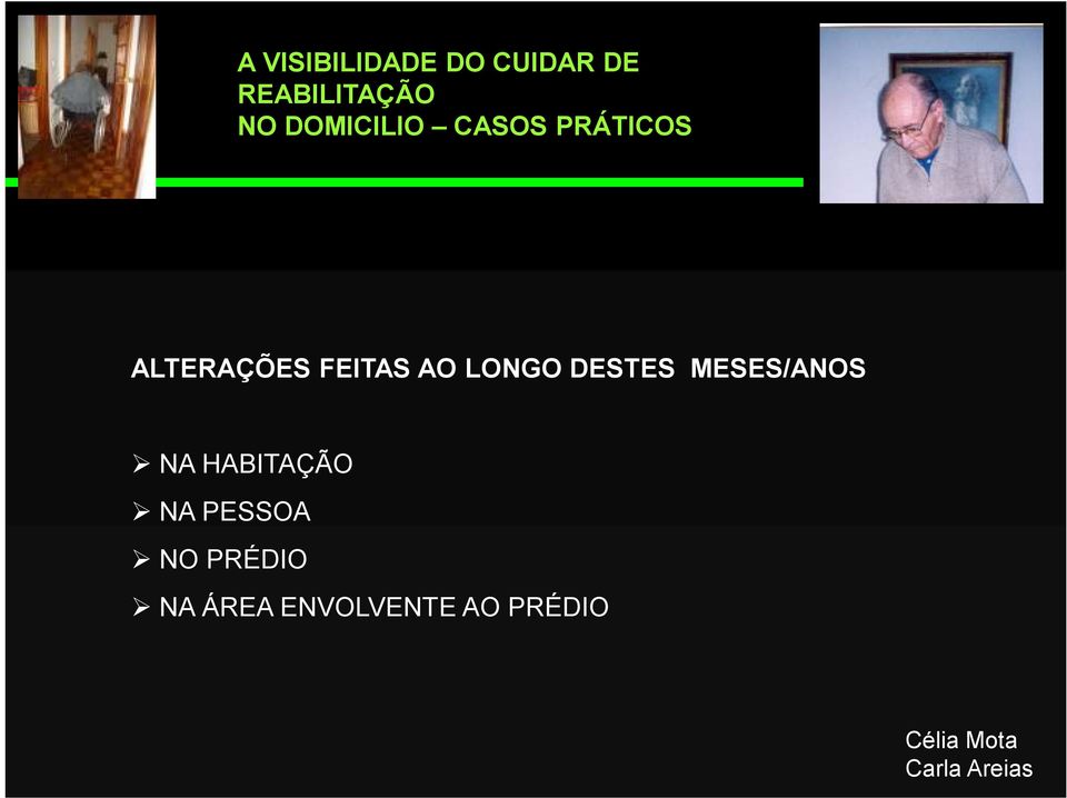 AO LONGO DESTES MESES/ANOS NA HABITAÇÃO NA