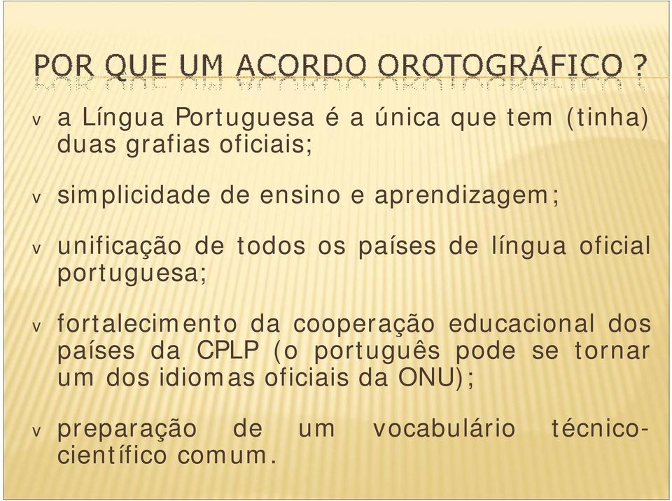 v fortalecimento da cooperação educacional dos países da CPLP (o português pode se