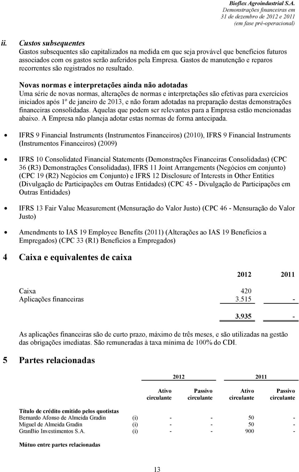 Gastos de manutenção e reparos recorrentes são registrados no resultado.