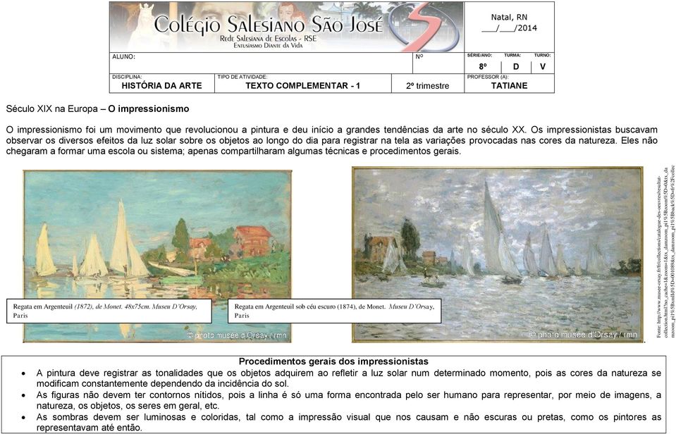 html%3fno_cache%3d1%26zsz%3d9 Natal, RN / /2014 ALUNO: Nº SÉRIE/ANO: TURMA: TURNO: 8º D V DISCIPLINA: TIPO DE ATIVIDADE: PROFESSOR (A): HISTÓRIA DA ARTE TEXTO COMPLEMENTAR - 1 2º trimestre TATIANE