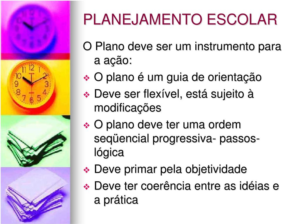 modificações O plano deve ter uma ordem seqüencial encial progressiva-