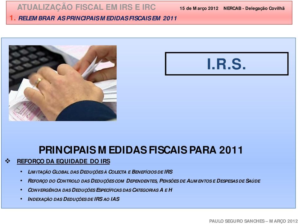 GLOBAL DAS DEDUÇÕES À COLECTA E BENEFÍCIOS DE IRS REFORÇO DO CONTROLO DAS