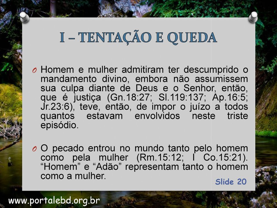 23:6), teve, então, de impor o juízo a todos quantos estavam envolvidos neste triste episódio.