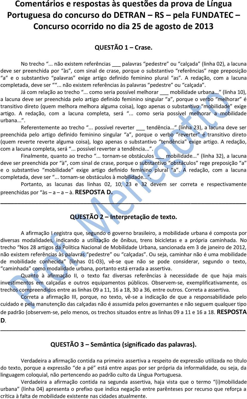 palavras exige artigo definido feminino plural as. A redação, com a lacuna completada, deve ser... não existem referências às palavras pedestre ou calçada. Já com relação ao trecho.