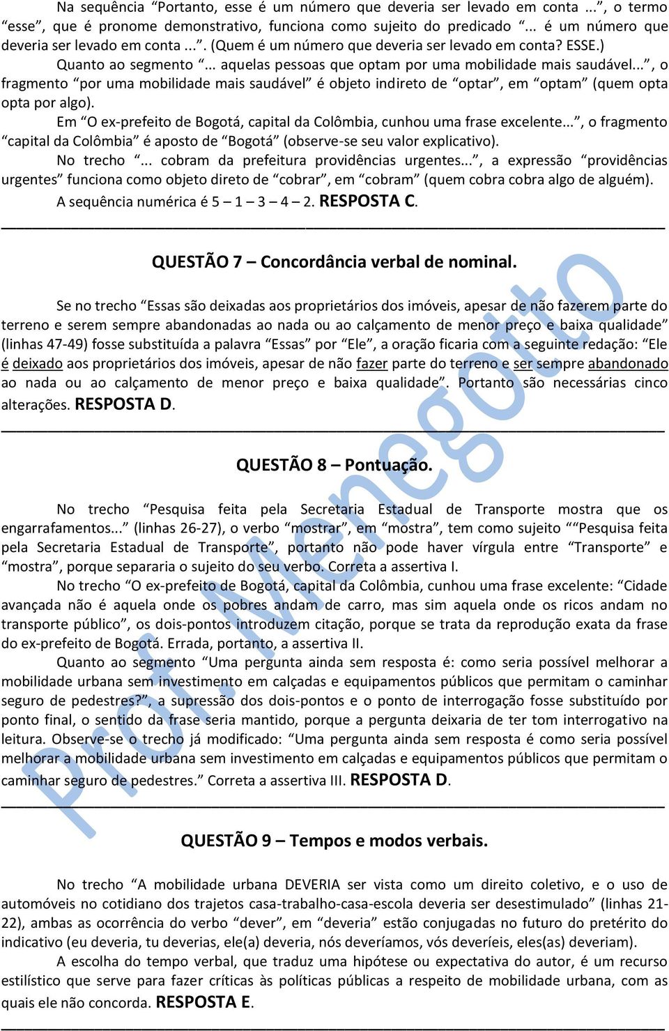 Em O ex-prefeito de Bogotá, capital da Colômbia, cunhou uma frase excelente..., o fragmento capital da Colômbia é aposto de Bogotá (observe-se seu valor explicativo). No trecho.