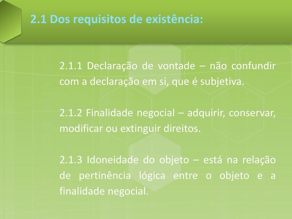 2 Finalidade negocial adquirir, conservar, modificar ou extinguir direitos.