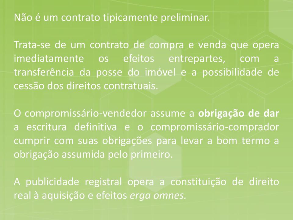 imóvel e a possibilidade de cessão dos direitos contratuais.