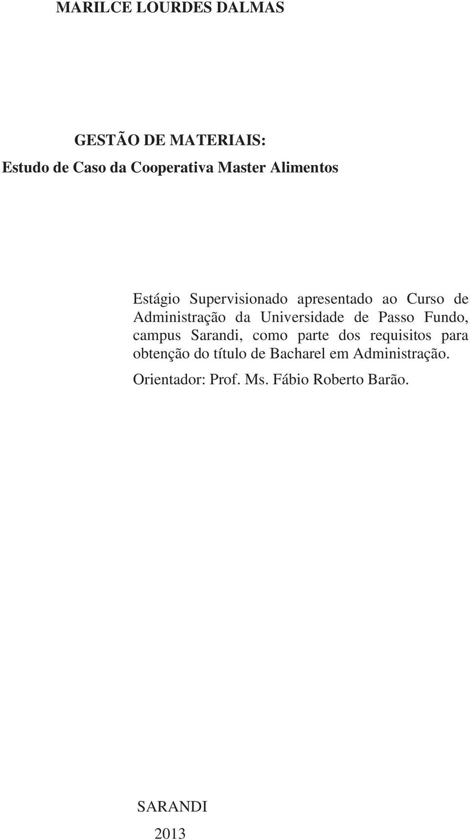 Universidade de Passo Fundo, campus Sarandi, como parte dos requisitos para