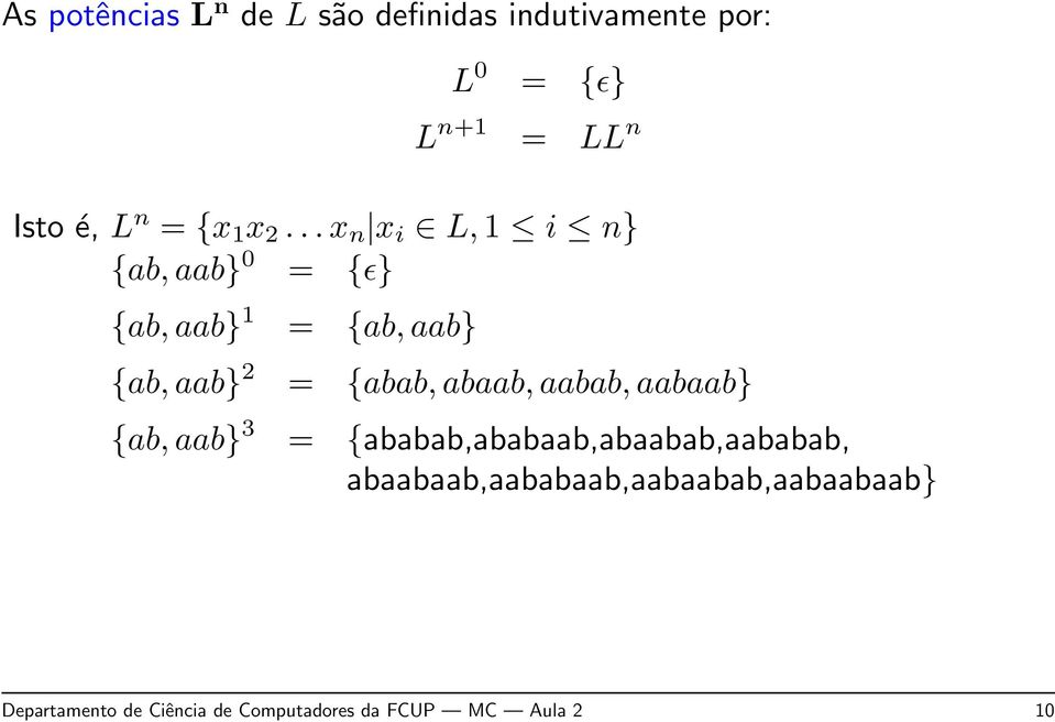 .. x n x i L, 1 i n} {ab, aab} 0 = {ɛ} {ab, aab} 1 = {ab, aab} {ab, aab} 2 = {abab,