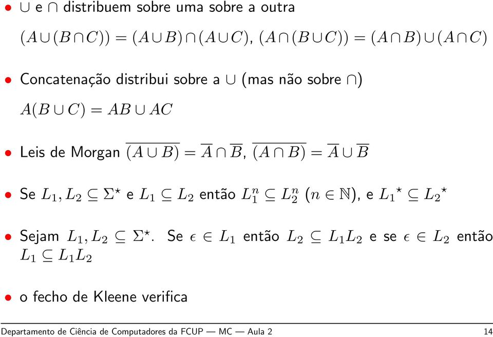 Σ e L 1 L 2 então L n 1 L n 2 (n N), e L 1 L 2 Sejam L 1, L 2 Σ.