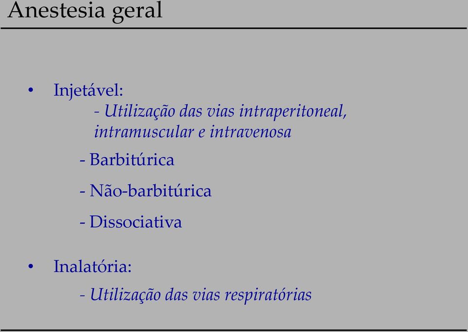 intravenosa - Barbitúrica - Não-barbitúrica -