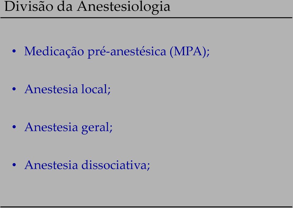 (MPA); Anestesia local;