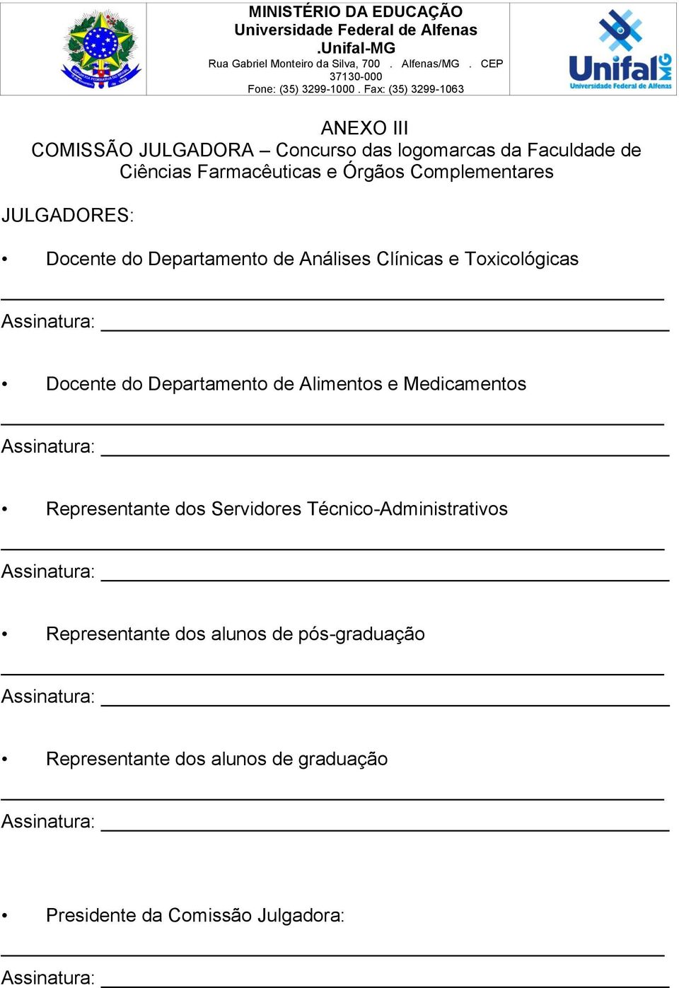 Departamento de Análises Clínicas e Toxicológicas Assinatura: Docente do Departamento de Alimentos e Medicamentos Assinatura: Representante