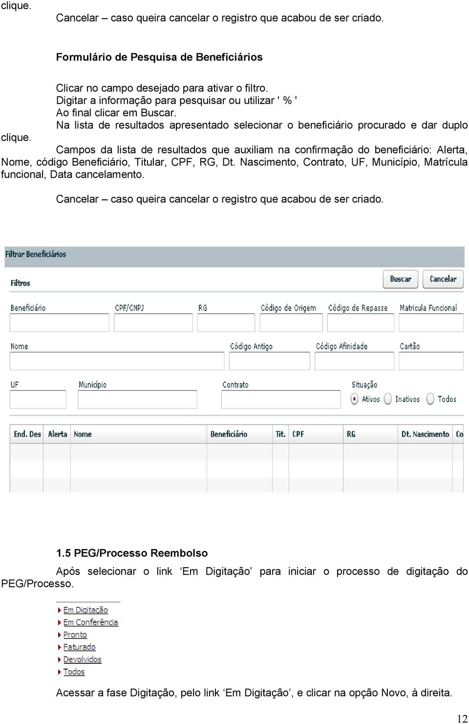 Campos da lista de resultados que auxiliam na confirmação do beneficiário: Alerta, Nome, código Beneficiário, Titular, CPF, RG, Dt.