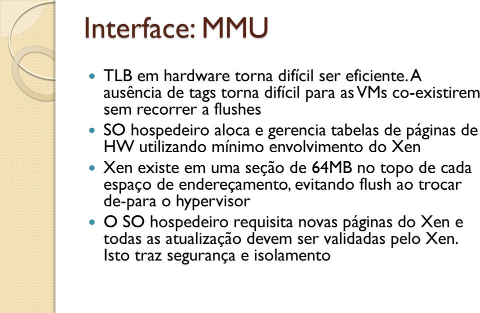 de páginas de HW utilizando mínimo envolvimento do Xen Xen existe em uma seção de 64MB no topo de cada espaço de