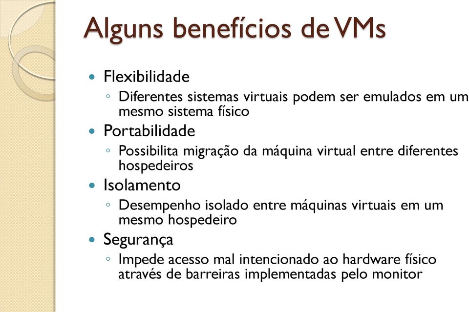 hospedeiros Isolamento Desempenho isolado entre máquinas virtuais em um mesmo hospedeiro