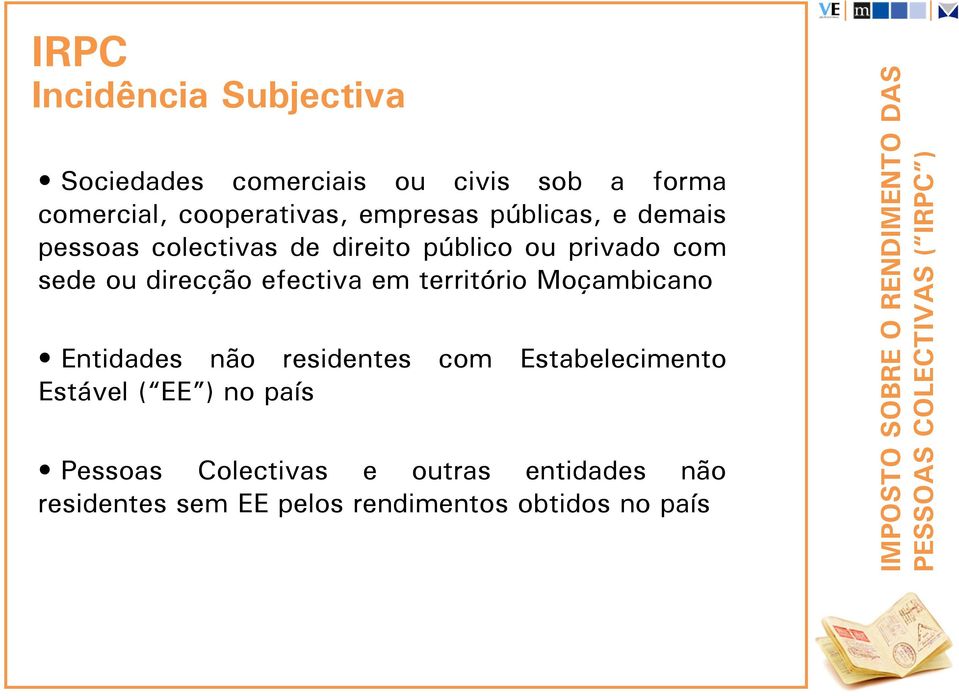 Moçambicano Entidades não residentes com Estabelecimento Estável ( EE ) no país Pessoas Colectivas e outras