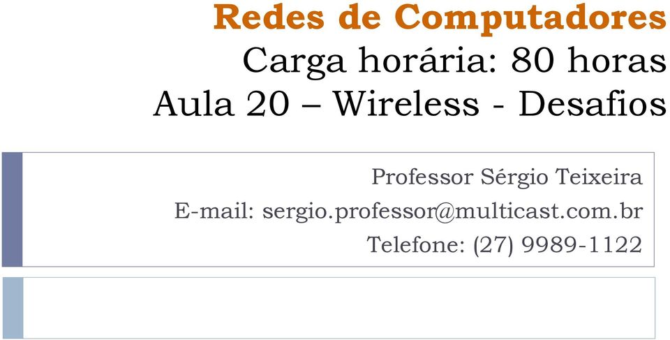 Professor Sérgio Teixeira E-mail: sergio.